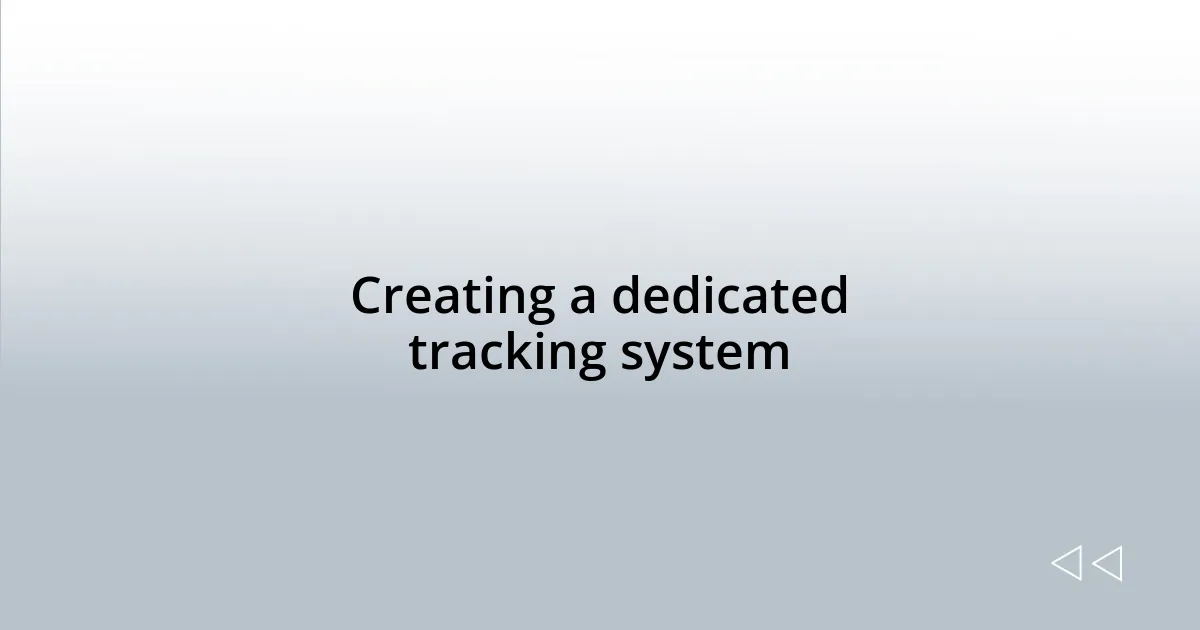 Creating a dedicated tracking system