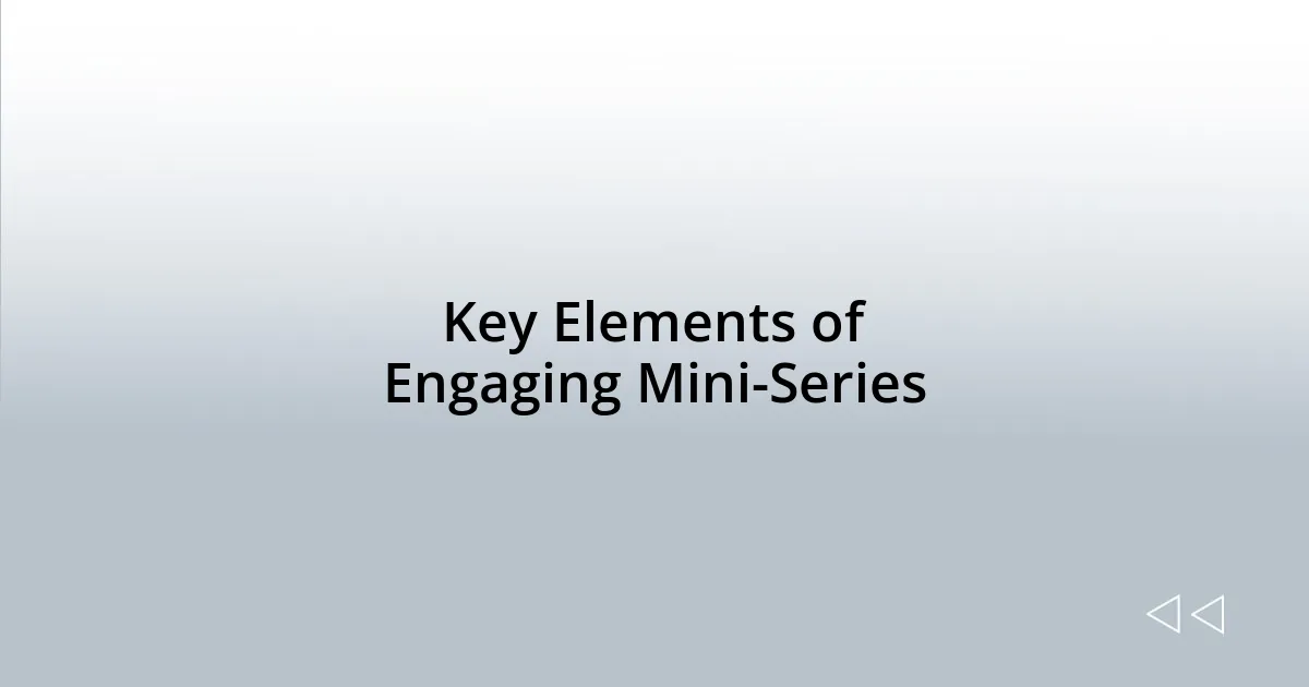 Key Elements of Engaging Mini-Series