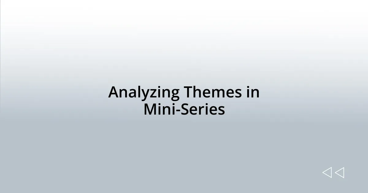 Analyzing Themes in Mini-Series