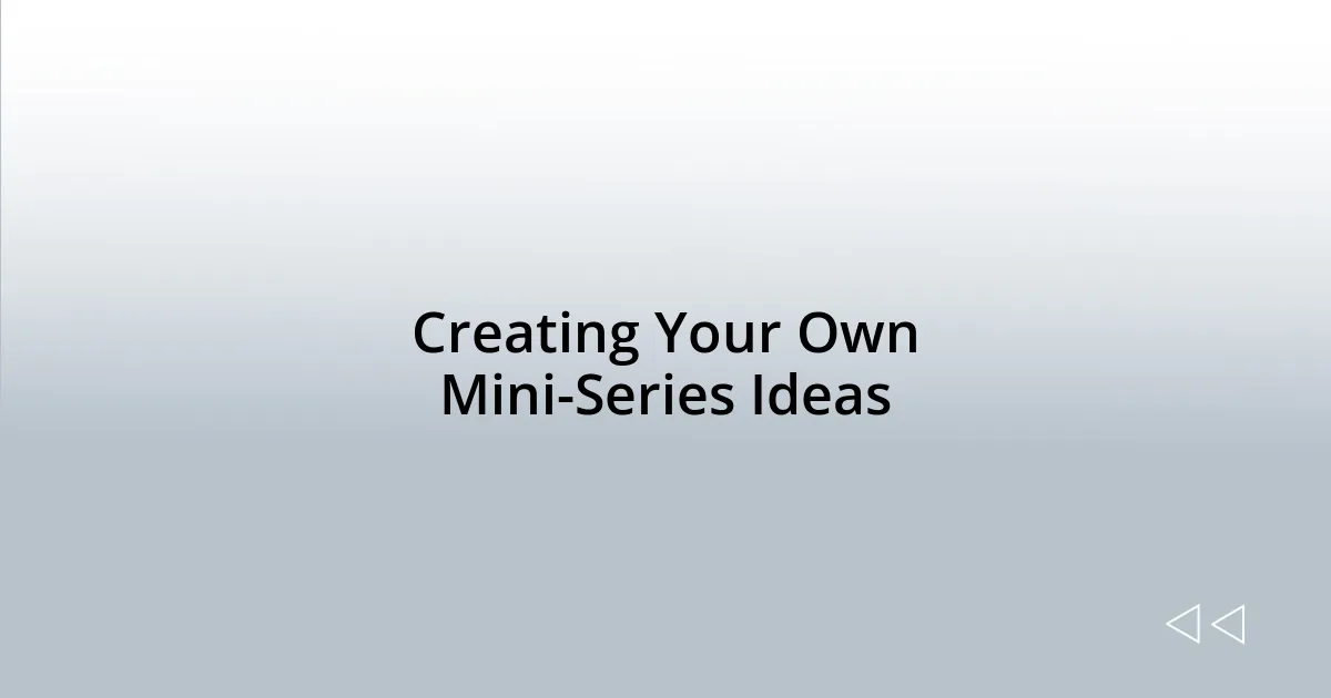 Creating Your Own Mini-Series Ideas