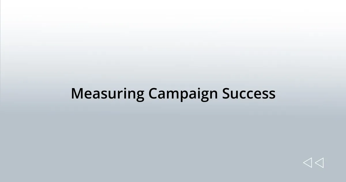 Measuring Campaign Success