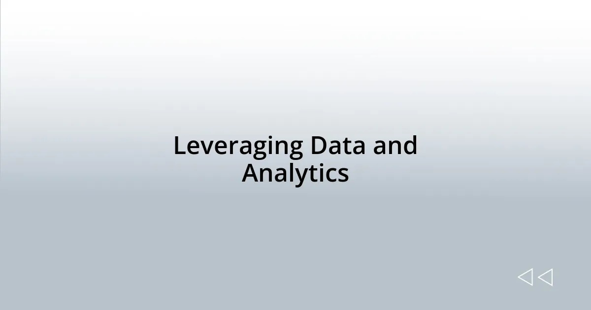 Leveraging Data and Analytics