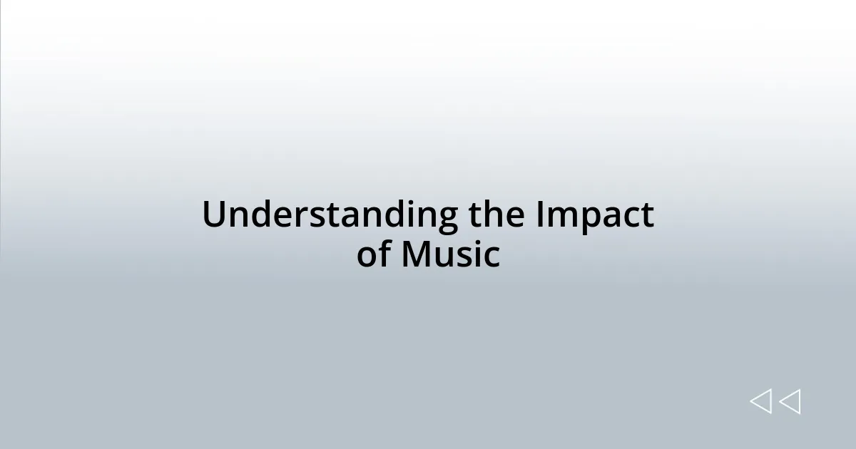 Understanding the Impact of Music