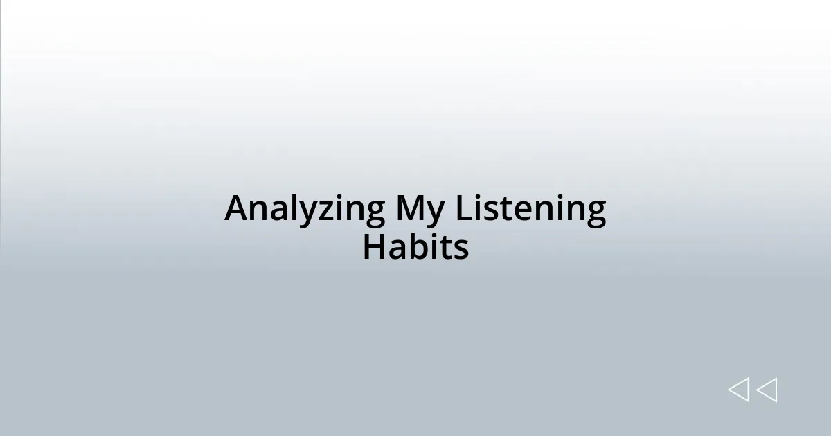 Analyzing My Listening Habits