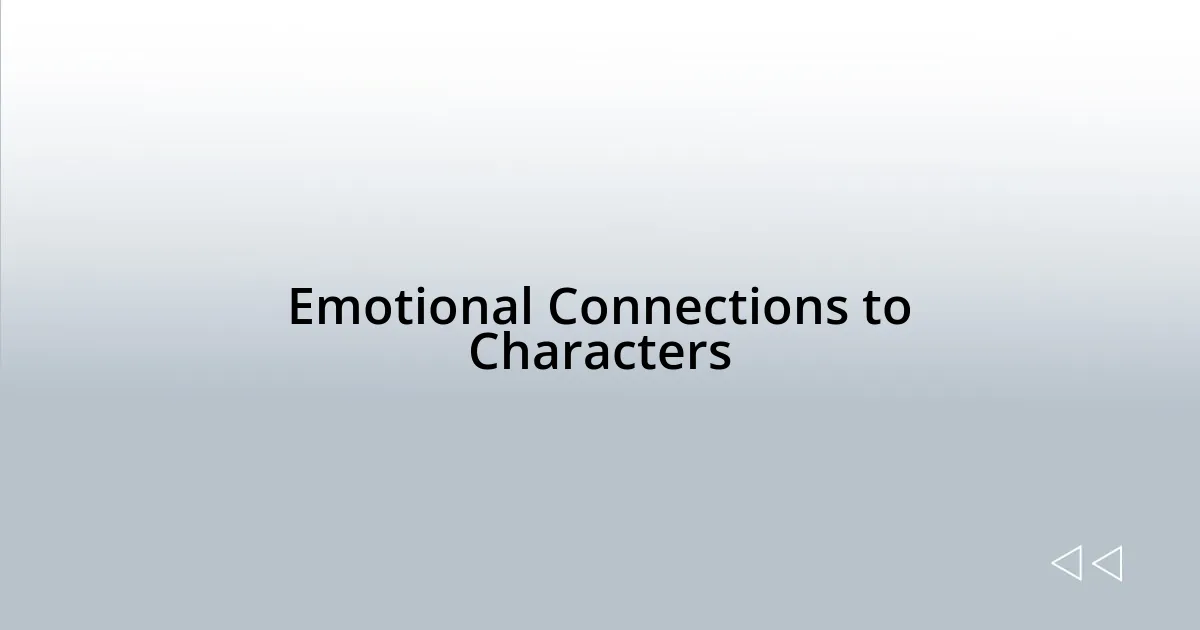 Emotional Connections to Characters