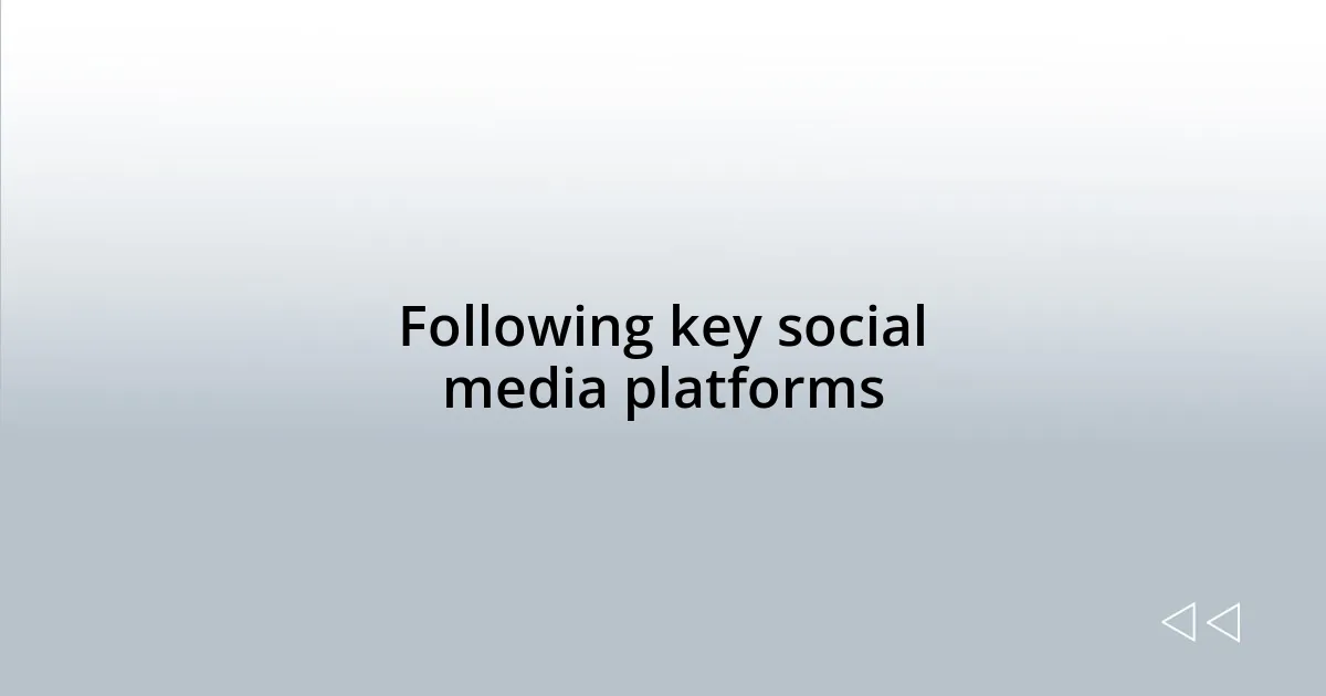 Following key social media platforms