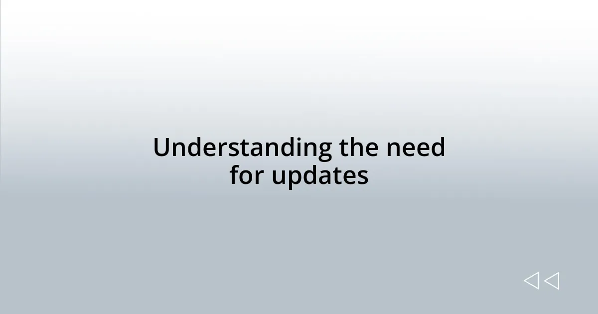 Understanding the need for updates
