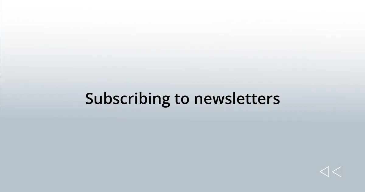 Subscribing to newsletters