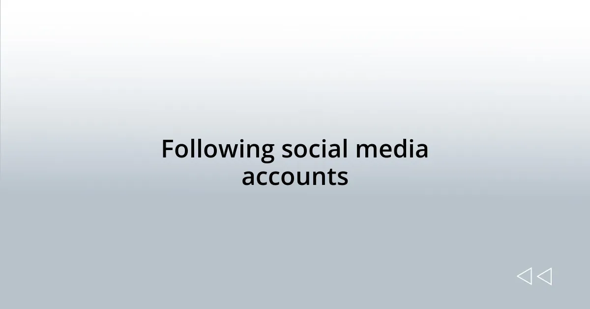Following social media accounts