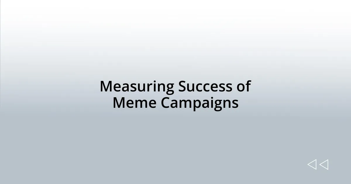 Measuring Success of Meme Campaigns