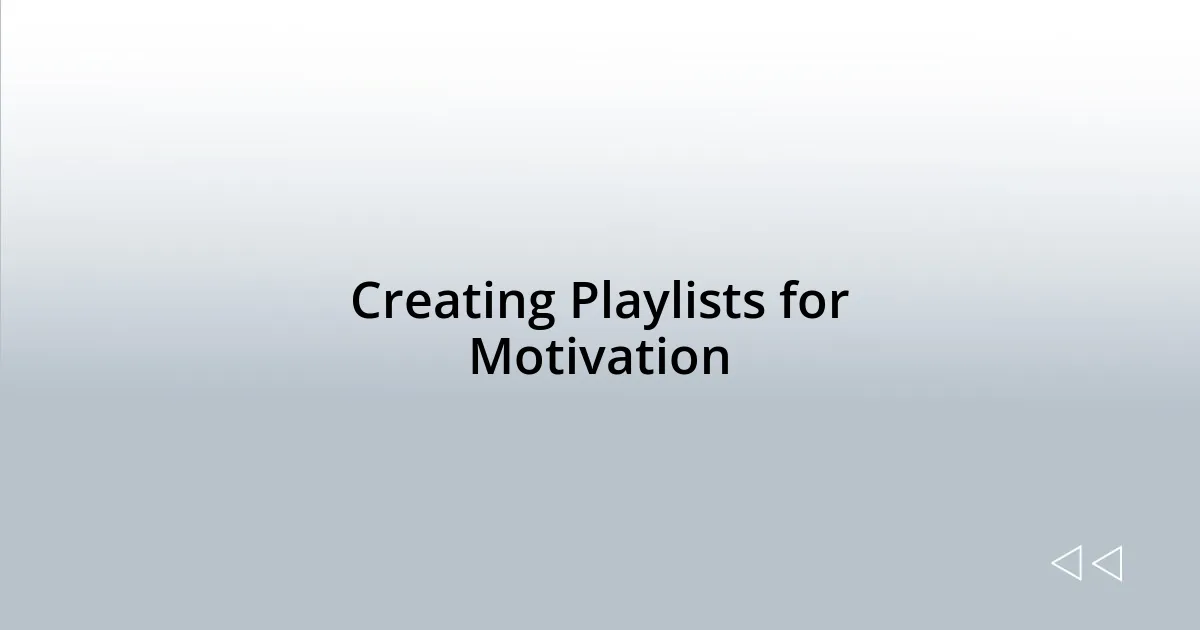 Creating Playlists for Motivation