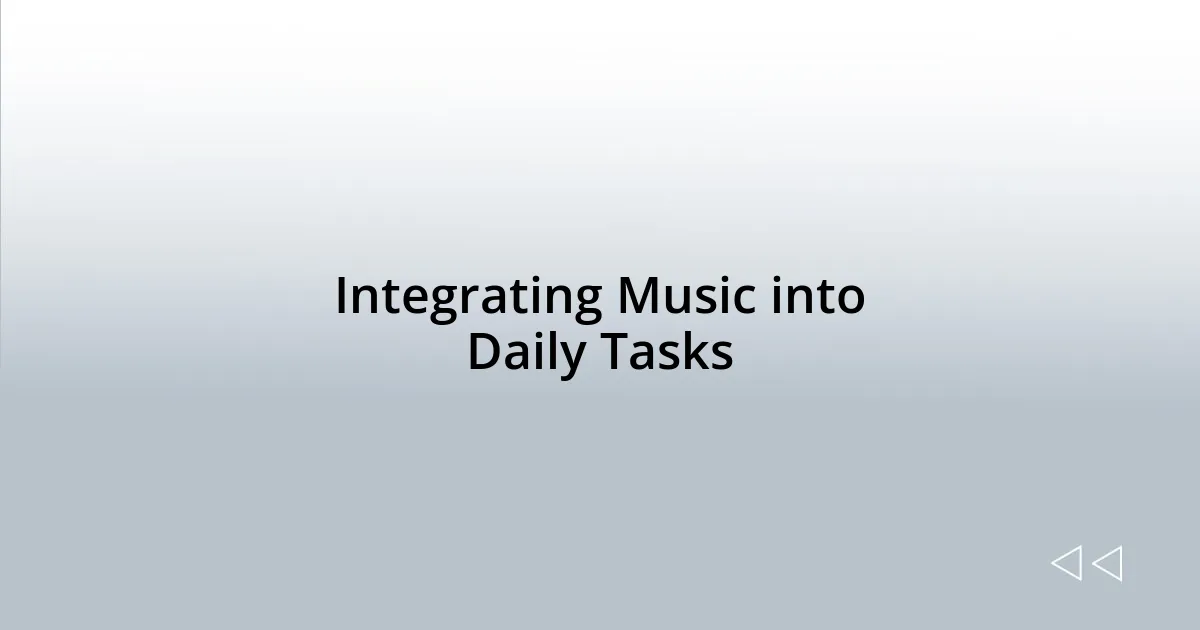 Integrating Music into Daily Tasks