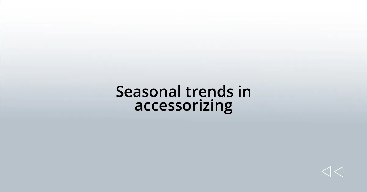 Seasonal trends in accessorizing