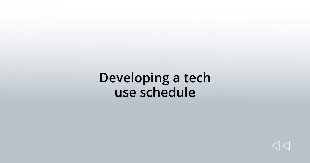 Developing a tech use schedule