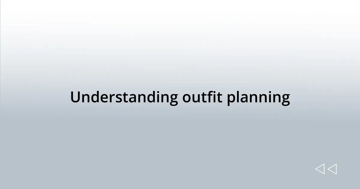 Understanding outfit planning