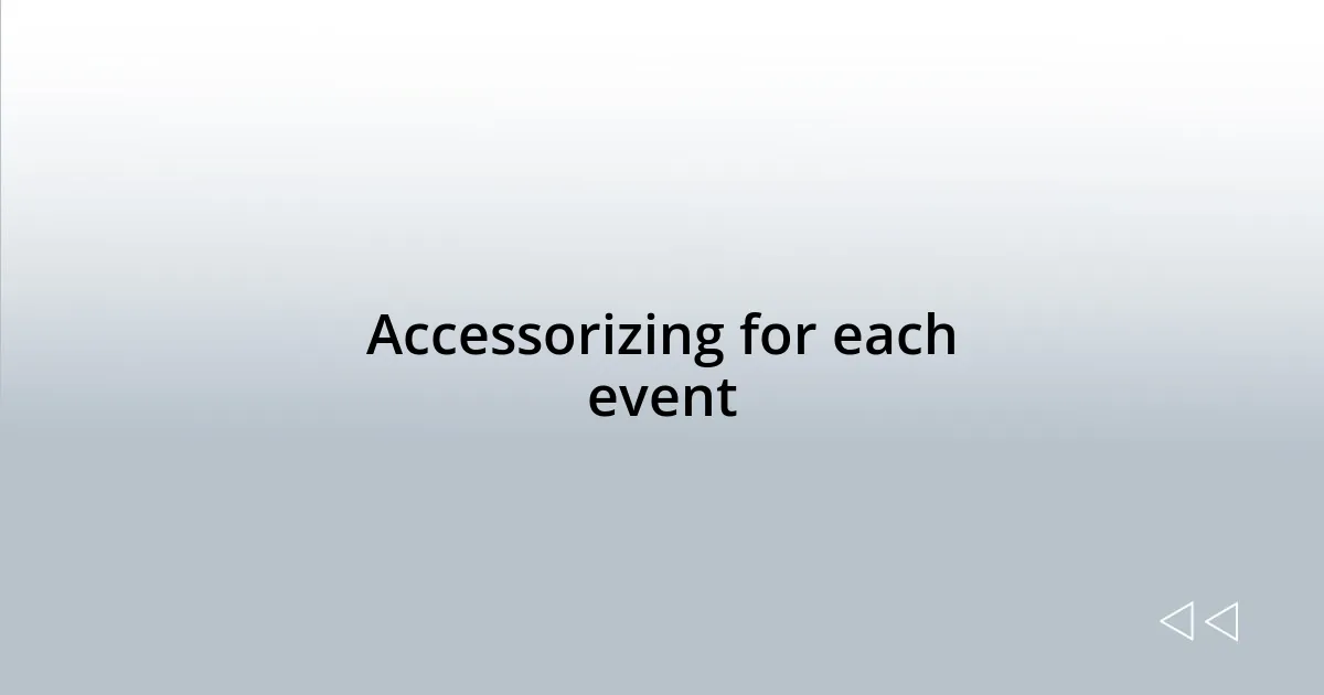 Accessorizing for each event