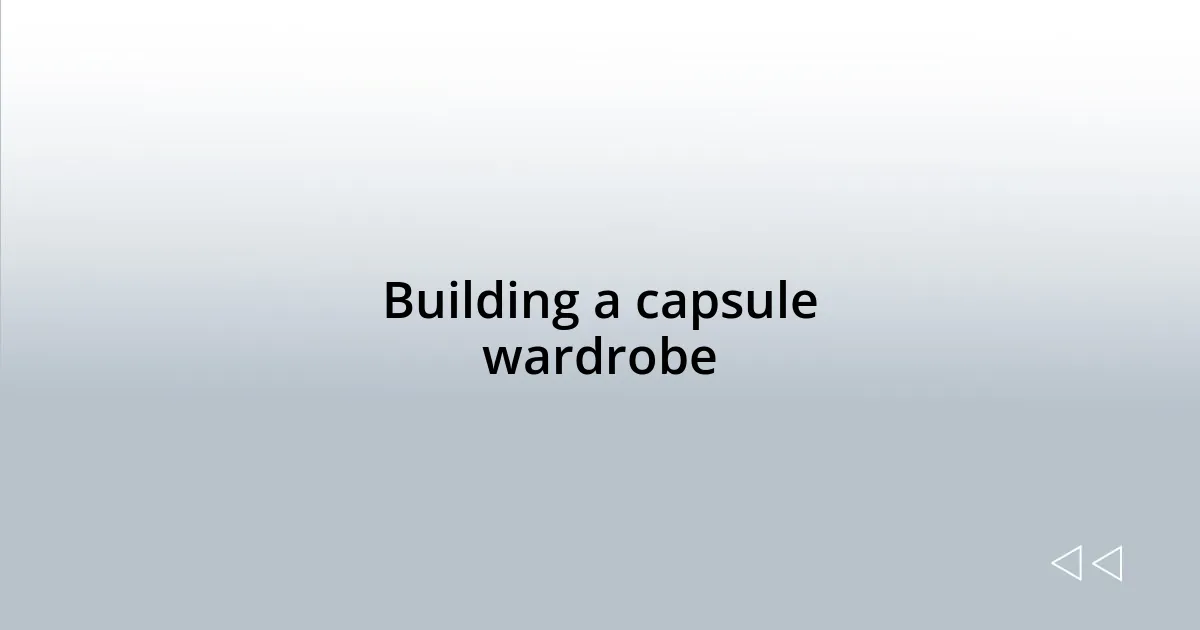 Building a capsule wardrobe
