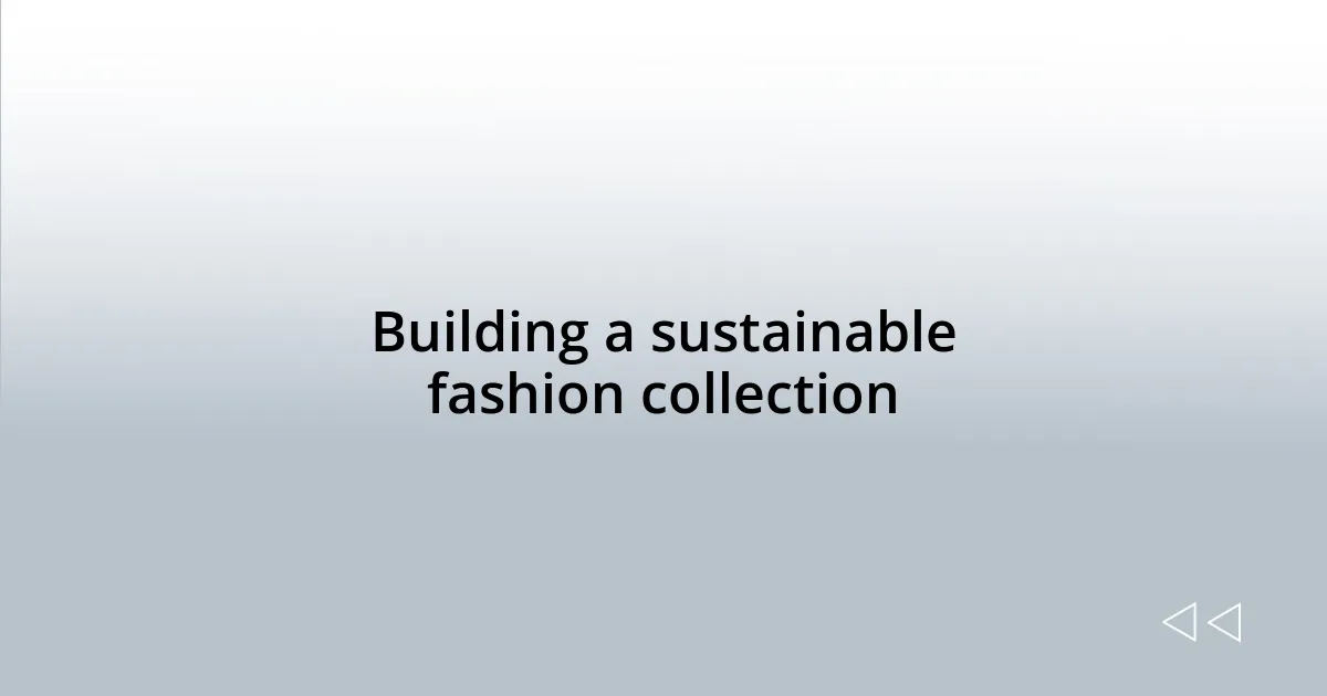 Building a sustainable fashion collection