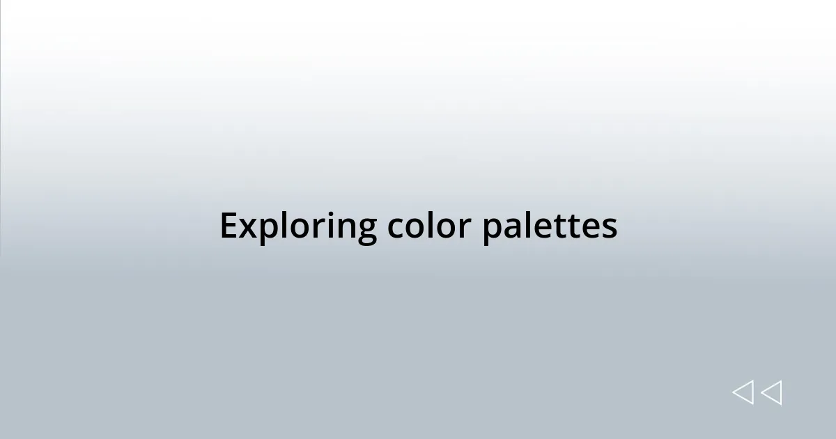 Exploring color palettes