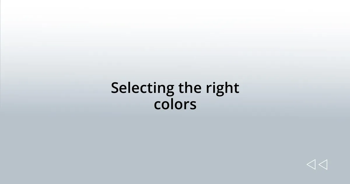 Selecting the right colors