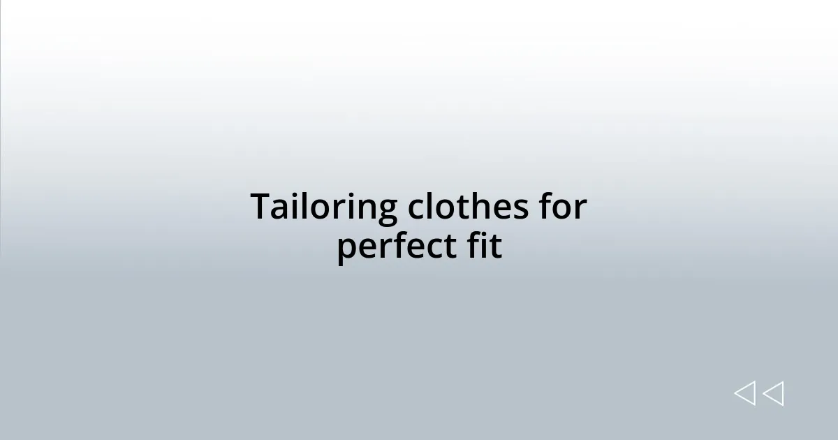 Tailoring clothes for perfect fit
