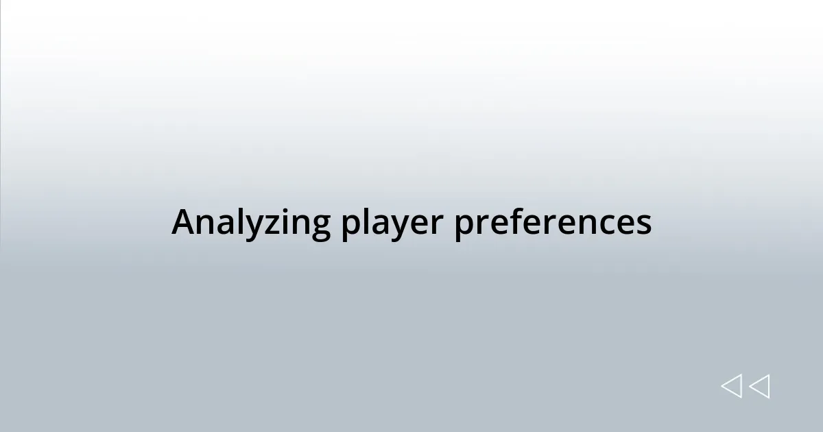 Analyzing player preferences