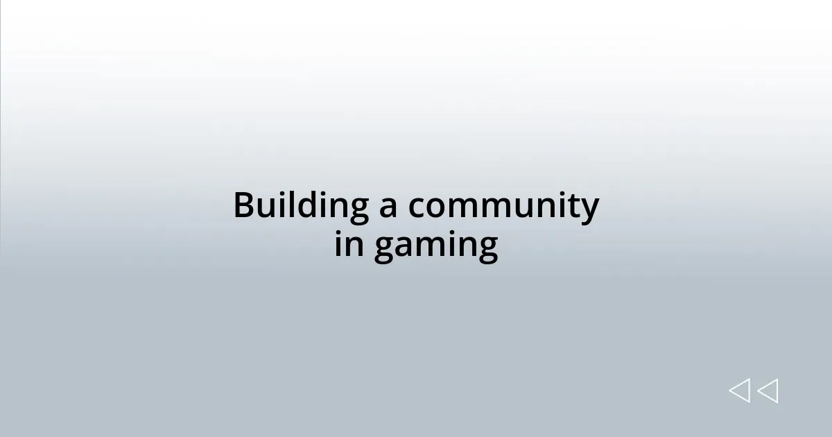 Building a community in gaming