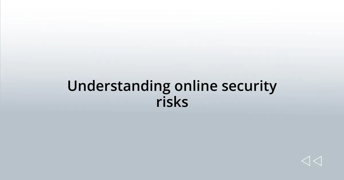 Understanding online security risks
