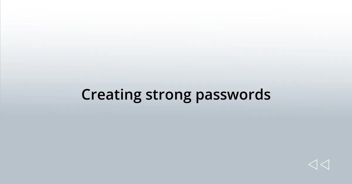 Creating strong passwords