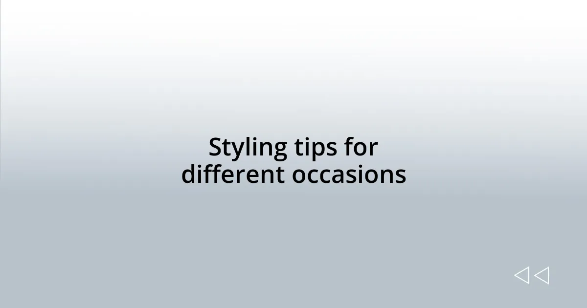 Styling tips for different occasions