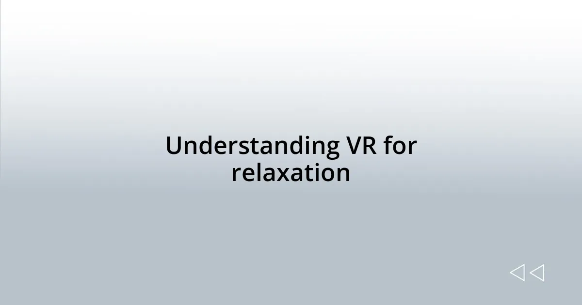Understanding VR for relaxation
