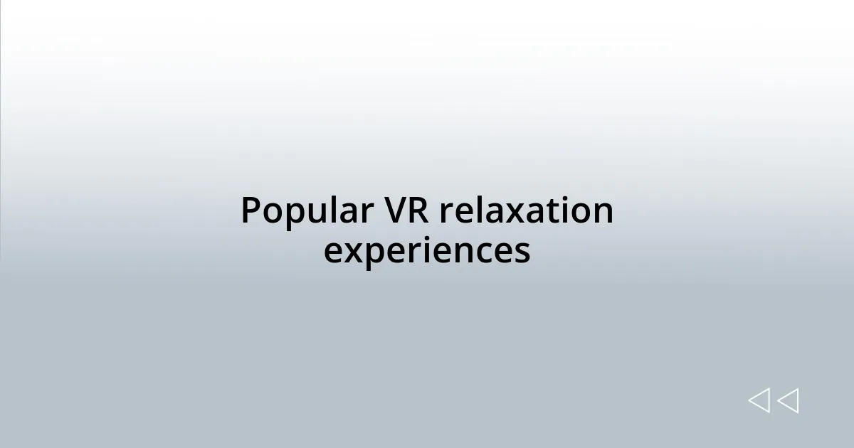 Popular VR relaxation experiences