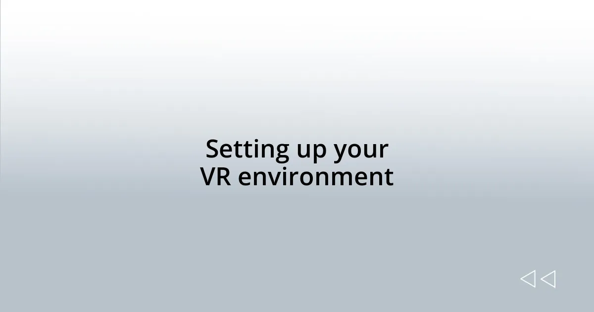 Setting up your VR environment