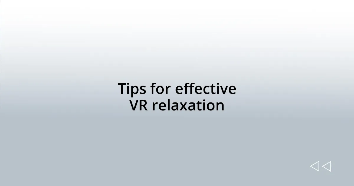Tips for effective VR relaxation