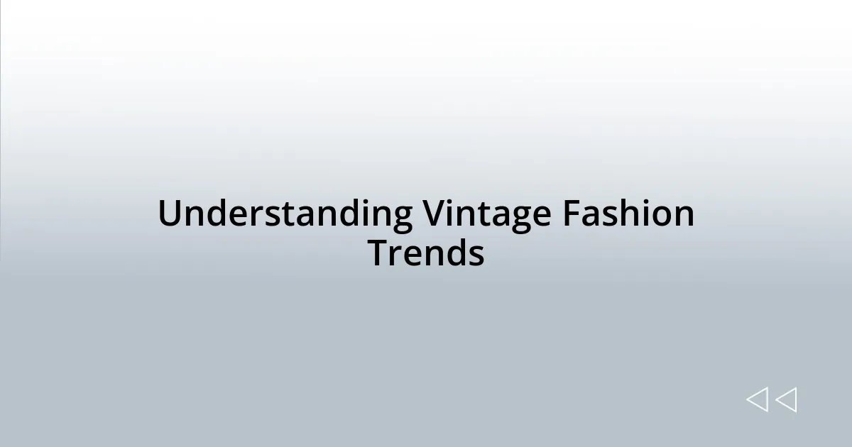 Understanding Vintage Fashion Trends