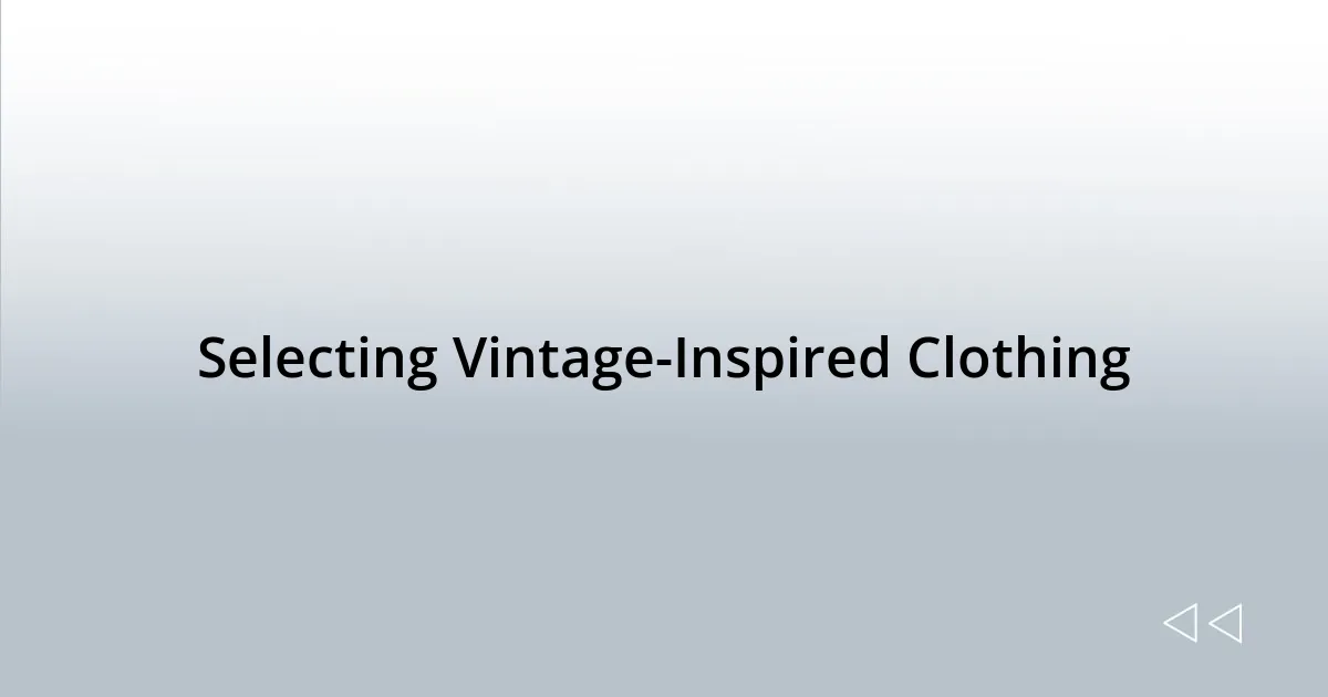 Selecting Vintage-Inspired Clothing