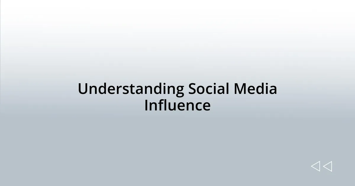 Understanding Social Media Influence