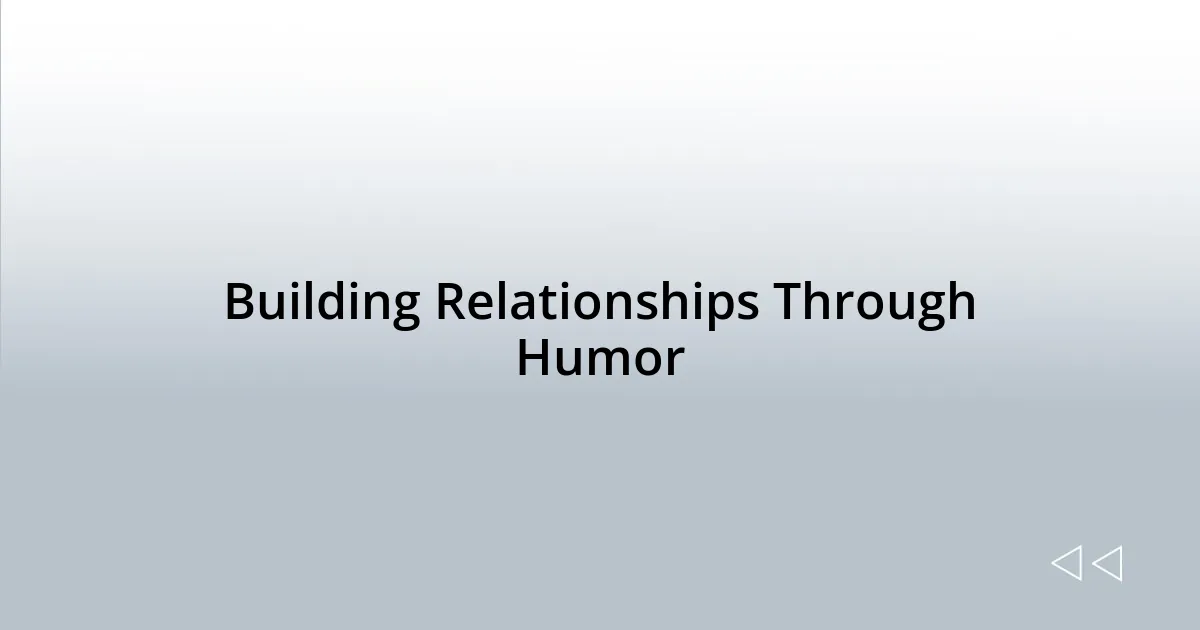 Building Relationships Through Humor