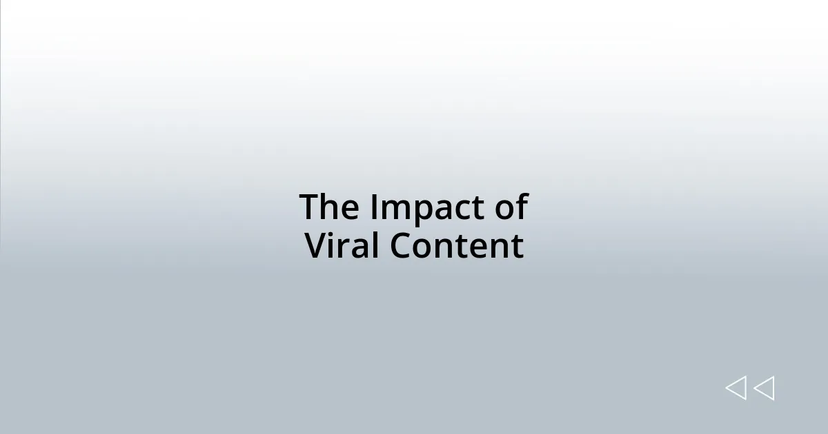 The Impact of Viral Content
