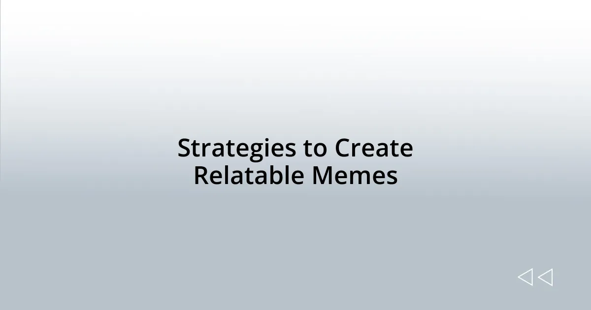 Strategies to Create Relatable Memes