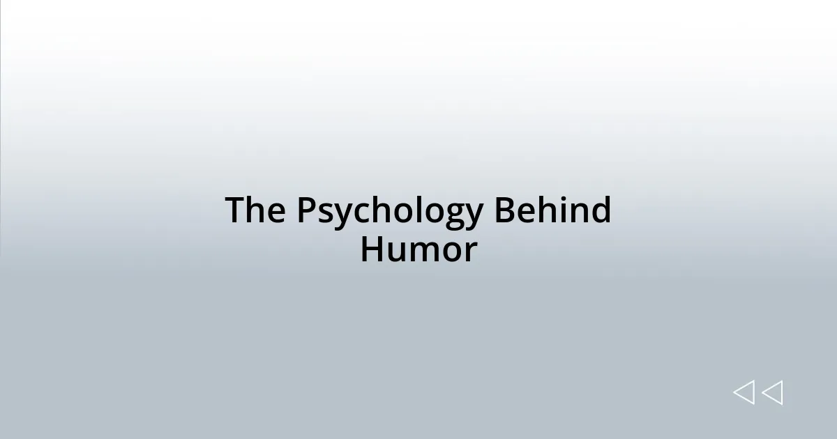 The Psychology Behind Humor