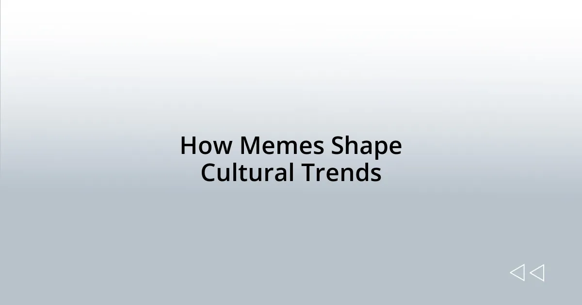 How Memes Shape Cultural Trends