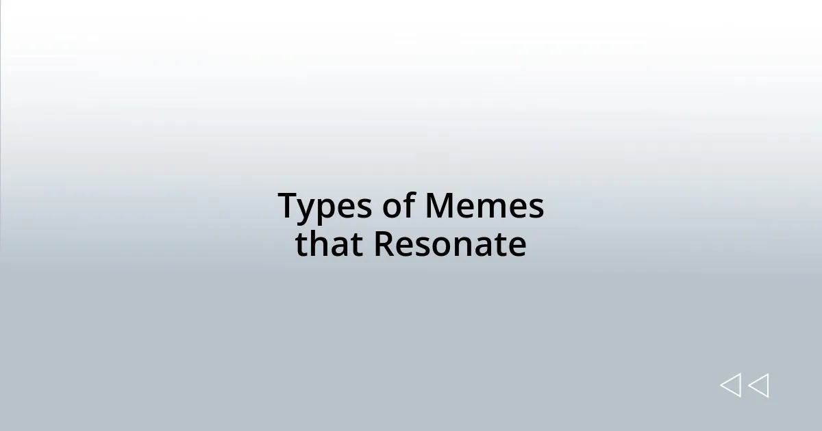 Types of Memes that Resonate
