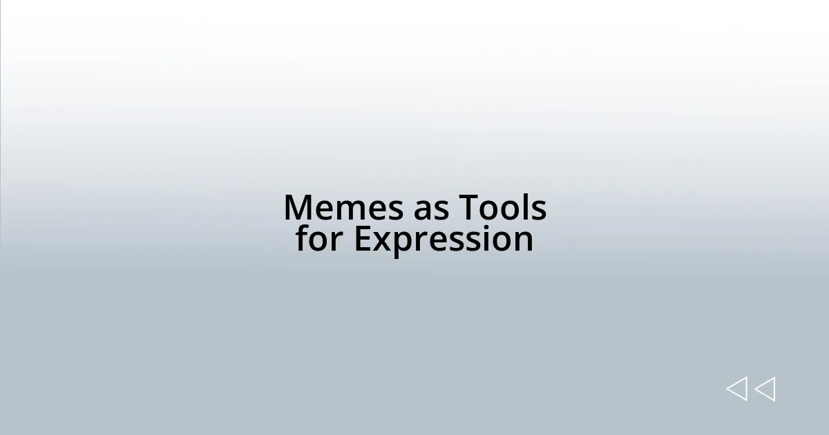 Memes as Tools for Expression