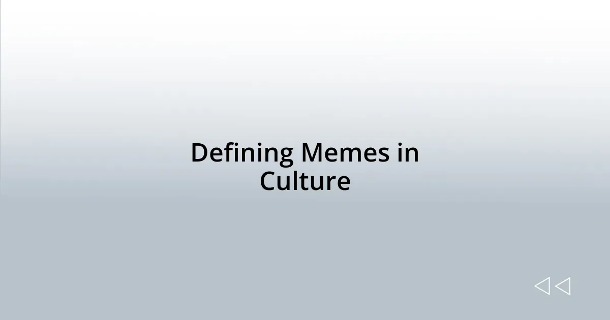 Defining Memes in Culture