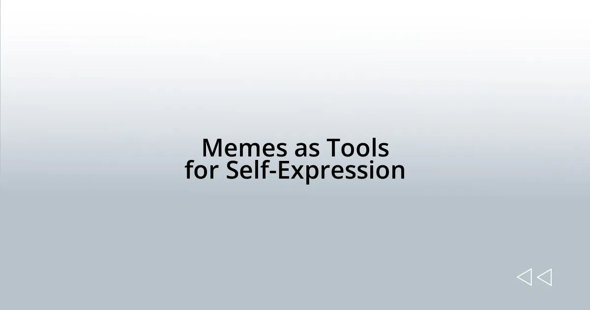 Memes as Tools for Self-Expression