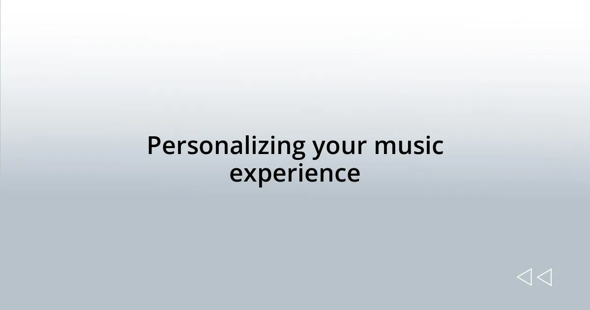 Personalizing your music experience