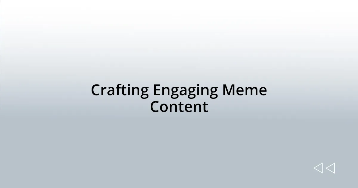 Crafting Engaging Meme Content