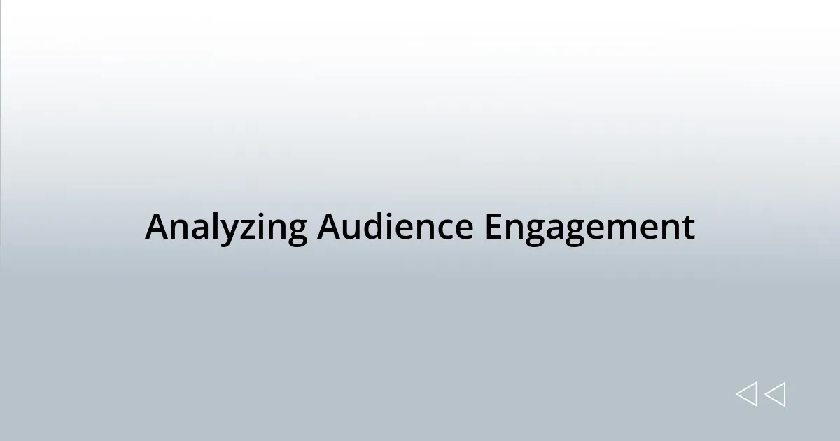Analyzing Audience Engagement