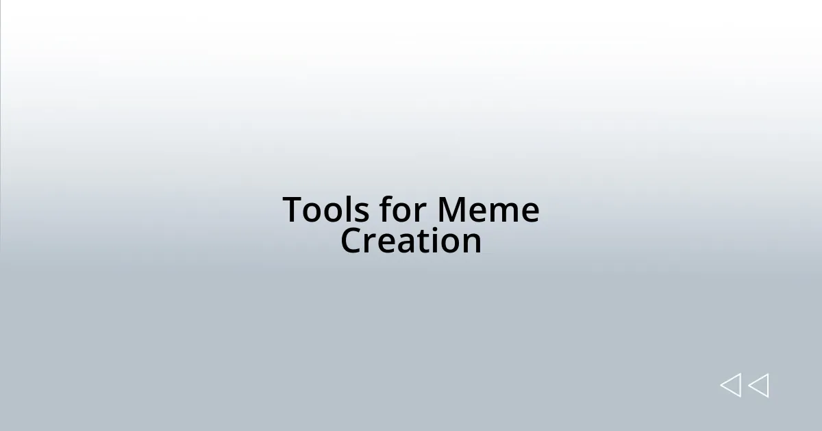 Tools for Meme Creation